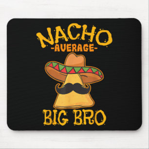 Nacho Average Big Bro Brother Sibling Cinco De May Mouse Mat