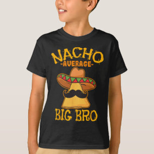 Nacho Average Big Bro Brother Sibling Cinco De May T-Shirt