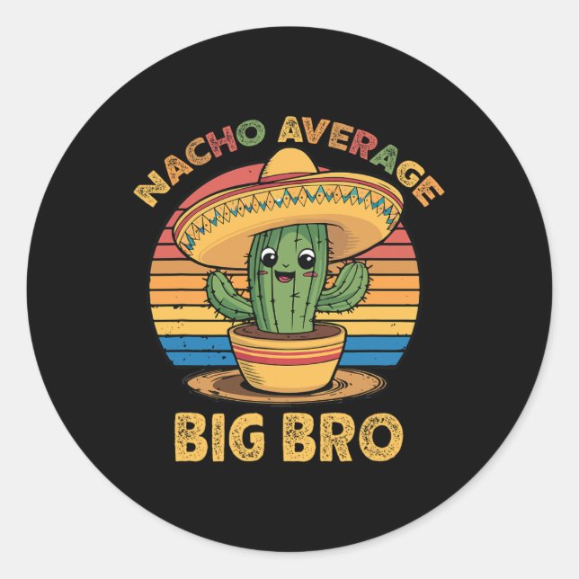 Nacho Average Big Bro Matching Mexican Cinco De Ma Classic Round Sticker (Front)
