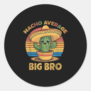 Nacho Average Big Bro Matching Mexican Cinco De Ma Classic Round Sticker