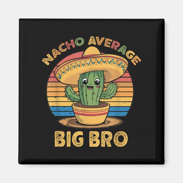 Nacho Average Big Bro Matching Mexican Cinco De Ma Magnet (Front)