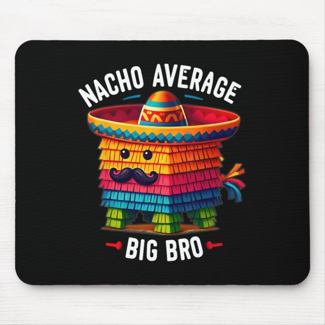 Nacho Average Big Bro Pinata Brother Sibling Cinco Mouse Mat (Front)