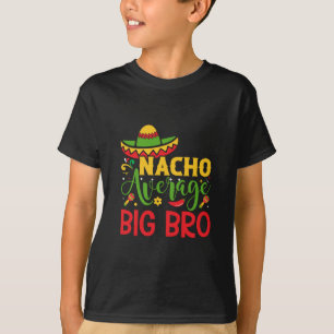 Nacho Average Big Bro T-Shirt