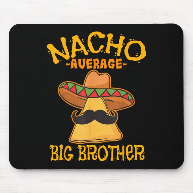 Nacho Average Big Brother Mexican Bro Sibling Cinc Mouse Mat (Front)