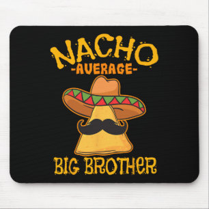Nacho Average Big Brother Mexican Bro Sibling Cinc Mouse Mat