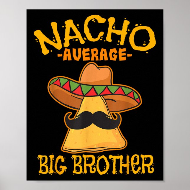 Nacho Average Big Brother Mexican Bro Sibling Cinc Poster (Front)