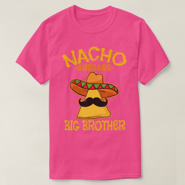 Nacho Average Big Brother Mexican Bro Sibling Cinc T-Shirt (Design Front)