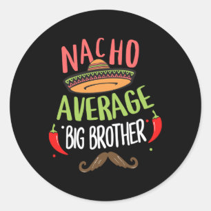 Nacho Average Big Brother Mexican Moustache Cinco Classic Round Sticker