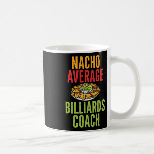 Nacho Average Billiards Coach Mexican Pool Billiar Coffee Mug