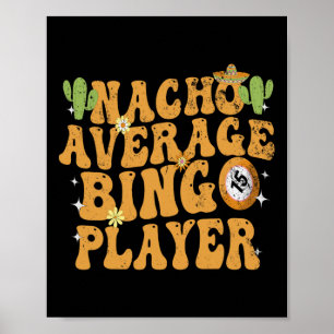 Nacho Average Bingo Player Funny Mexican Cinco De Poster