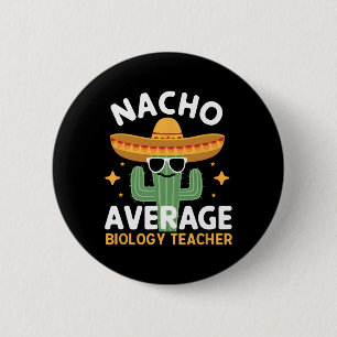 Nacho Average Biology Teacher Cinco De Mayo Mexica 6 Cm Round Badge