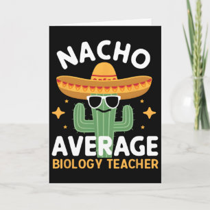 Nacho Average Biology Teacher Cinco De Mayo Mexica Card