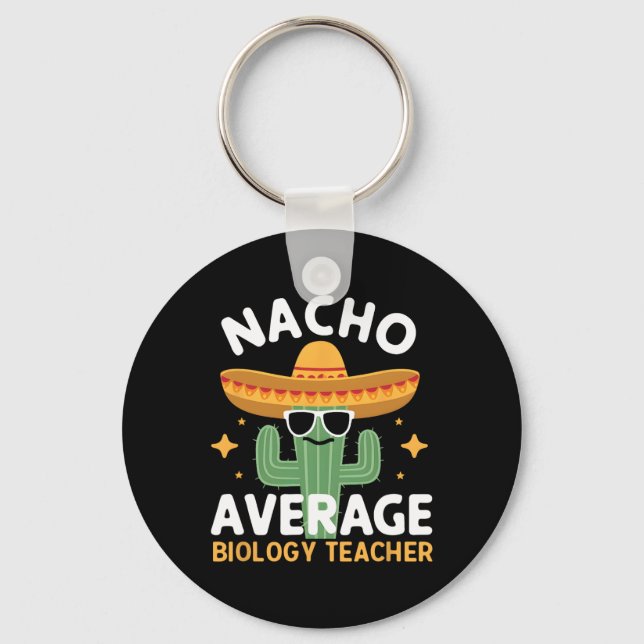 Nacho Average Biology Teacher Cinco De Mayo Mexica Key Ring (Front)