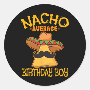 Nacho Average Birthday Boy Bday Celebration Cinco  Classic Round Sticker