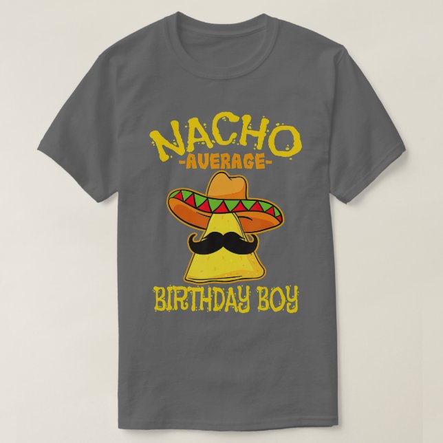 Nacho Average Birthday Boy Bday Celebration Cinco  T-Shirt (Design Front)