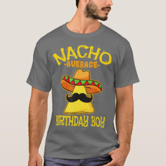 Nacho Average Birthday Boy Bday Celebration Cinco  T-Shirt