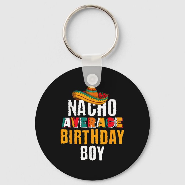 Nacho Average Birthday Boy Cinco De Mayo Funny Mex Key Ring (Front)