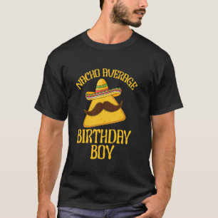 Nacho Average Birthday Boy Cinco de Mayo Funny Mex T-Shirt