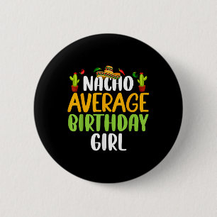 Nacho Average Birthday Girl Cinco De Mayo Matching 6 Cm Round Badge