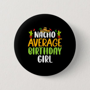 Nacho Average Birthday Girl Cinco De Mayo Matching 6 Cm Round Badge