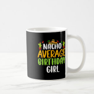 Nacho Average Birthday Girl Cinco De Mayo Matching Coffee Mug