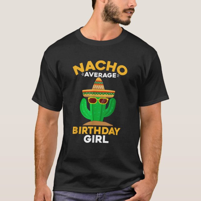 Nacho Average Birthday Girl Funny Mexican Cinco De T-Shirt (Front)