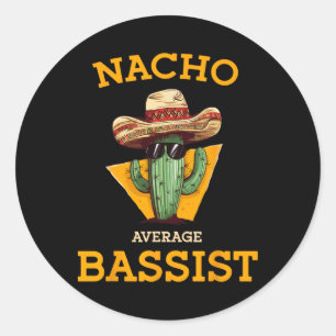 Nacho Average Bist Funny Mexican B Guitar Player J Classic Round Sticker