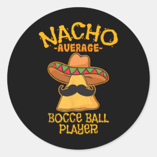 Nacho Average Bocce Ball Player Cinco De Mayo Mexi Classic Round Sticker