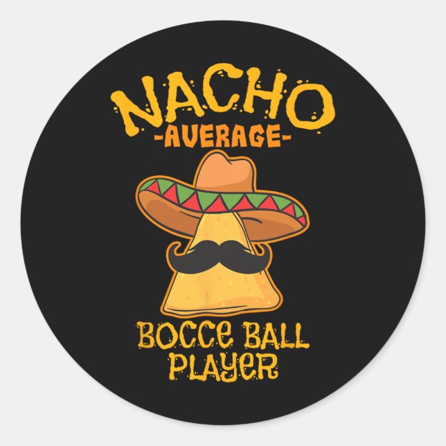 Nacho Average Bocce Ll Player Cinco De Mayo Mexica Classic Round Sticker (Front)