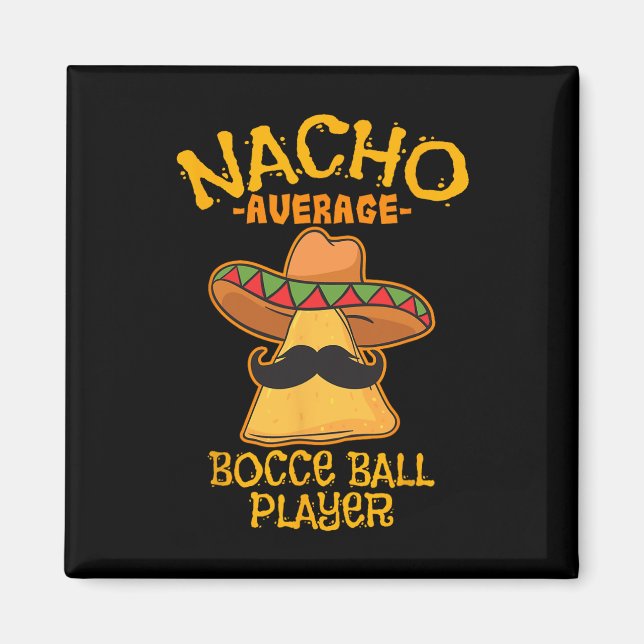 Nacho Average Bocce Ll Player Cinco De Mayo Mexica Magnet (Front)