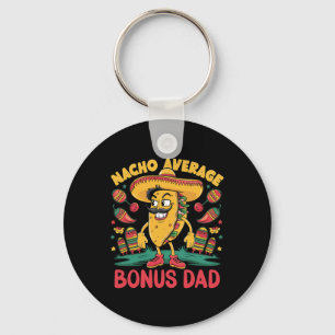 Nacho Average Bonus Dad Mexican Matching Cinco De Key Ring
