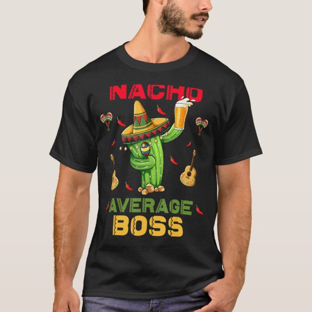 Nacho Average Boss Cinco De Mayo Mexican Party T-Shirt (Front)