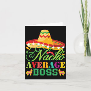 Nacho Average Boss Fun Gift Cinco De Mayo  Card