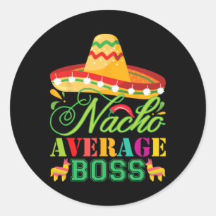 Nacho Average Boss Fun Gift Cinco De Mayo  Classic Round Sticker
