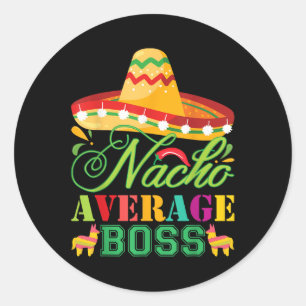 Nacho Average Boss Fun Gift Cinco De Mayo  Classic Round Sticker