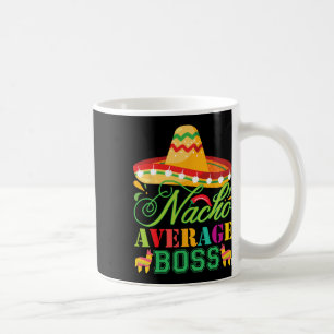 Nacho Average Boss Fun Gift Cinco De Mayo  Coffee Mug