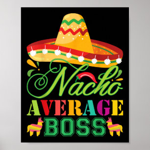 Nacho Average Boss Fun Gift Cinco De Mayo Poster