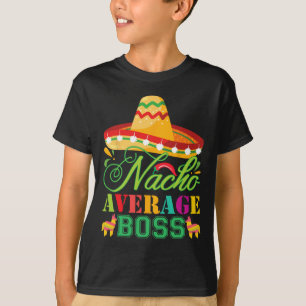 Nacho Average Boss Fun Gift Cinco De Mayo T-Shirt