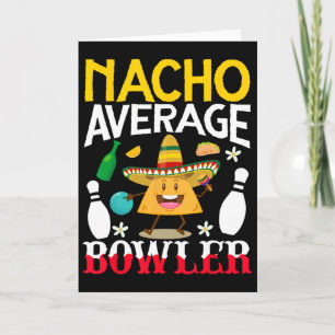 Nacho Average Bowler Cinco De Mayo Bowling Mexican Card