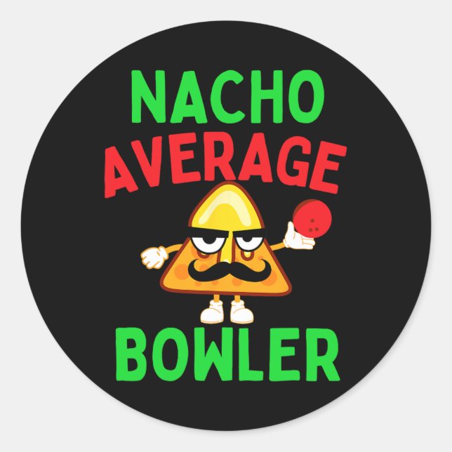 Nacho Average Bowler Cinco De Mayo Bowling Mexican Classic Round Sticker (Front)