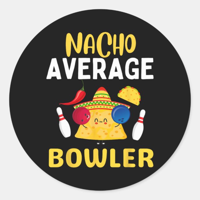 Nacho Average Bowler Cinco De Mayo Bowling Mexican Classic Round Sticker (Front)
