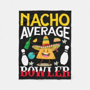 Nacho Average Bowler Cinco De Mayo Bowling Mexican Fleece Blanket