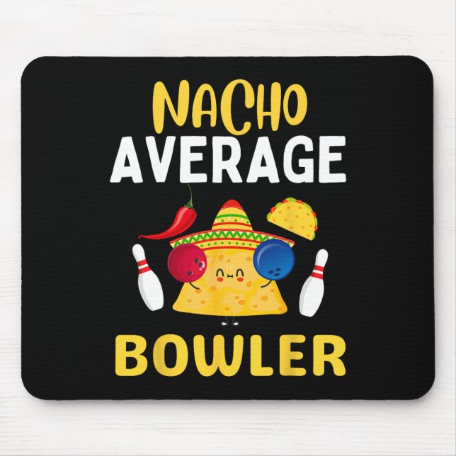 Nacho Average Bowler Cinco De Mayo Bowling Mexican Mouse Mat (Front)