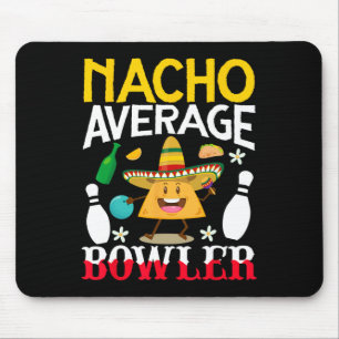 Nacho Average Bowler Cinco De Mayo Bowling Mexican Mouse Mat