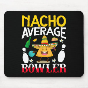 Nacho Average Bowler Cinco De Mayo Bowling Mexican Mouse Mat