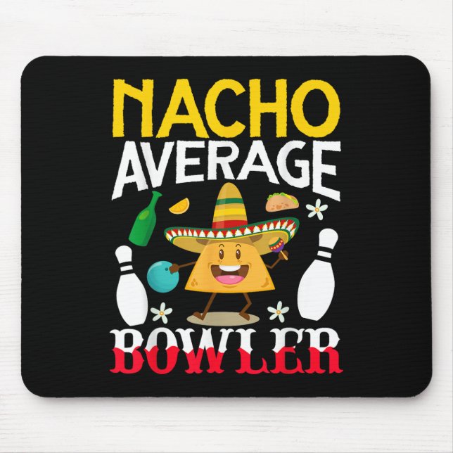 Nacho Average Bowler Cinco De Mayo Bowling Mexican Mouse Mat (Front)