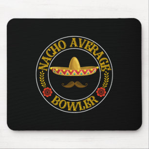 Nacho Average Bowler Cinco De Mayo Bowling Mexican Mouse Mat