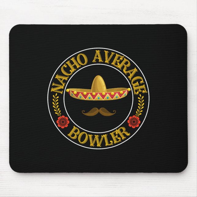 Nacho Average Bowler Cinco De Mayo Bowling Mexican Mouse Mat (Front)