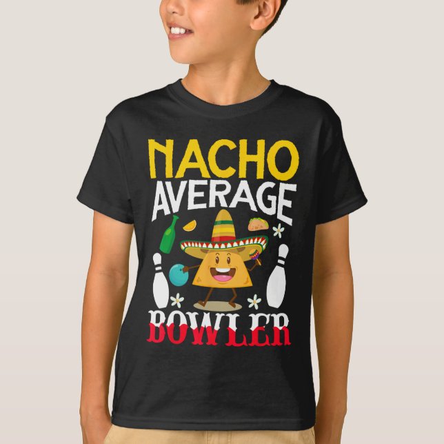 Nacho Average Bowler Cinco De Mayo Bowling Mexican T-Shirt (Front)