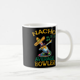 Nacho Average Bowler Cinco De Mayo Coffee Mug